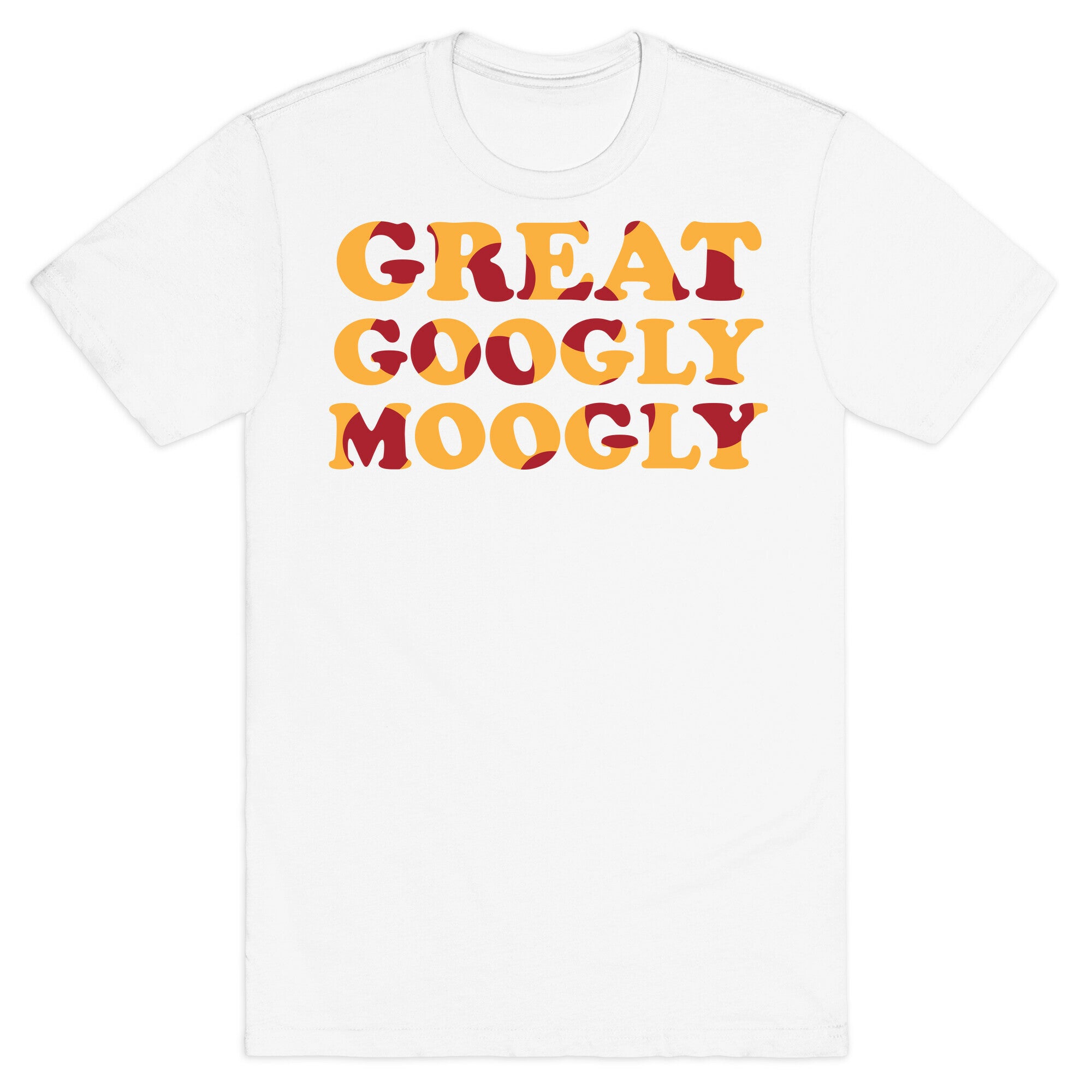 Great Googly Moogly T-Shirt